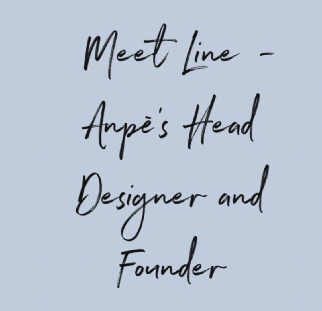 MEET LINE – THE HEAD DESIGNER AND FOUNDER OF ANPÉ ATELIER